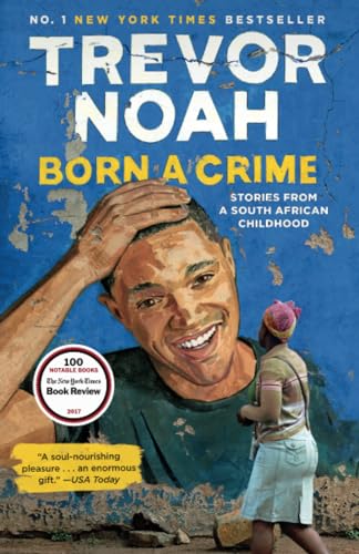 9780525509028: Born a Crime: Stories from a South African Childhood
