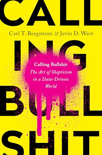 Beispielbild fr Calling Bullshit: The Art of Skepticism in a Data-Driven World zum Verkauf von BooksRun