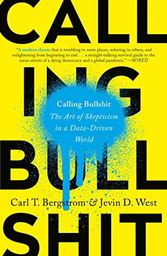 Beispielbild fr Calling Bullshit : The Art of Skepticism in a Data-Driven World zum Verkauf von Better World Books