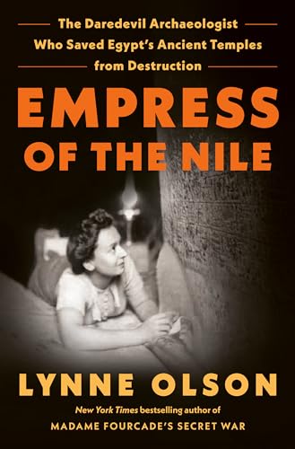 Stock image for Empress of the Nile: The Daredevil Archaeologist Who Saved Egypt's Ancient Temples from Destruction for sale by HPB-Red