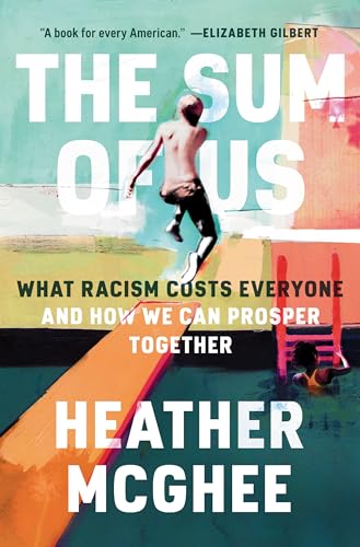 Imagen de archivo de The Sum of Us: What Racism Costs Everyone and How We Can Prosper Together a la venta por The Book House, Inc.  - St. Louis