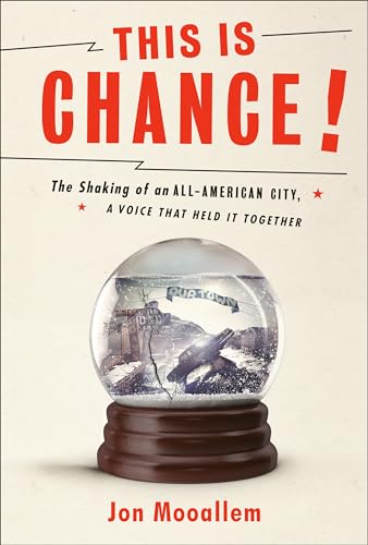 Stock image for This Is Chance!: The Shaking of an All-American City, A Voice That Held It Together for sale by SecondSale