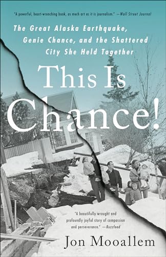 Stock image for This Is Chance!: The Great Alaska Earthquake, Genie Chance, and the Shattered City She Held Together for sale by BooksRun