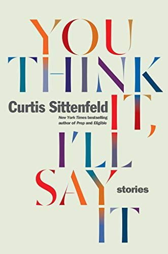 9780525510703: You Think It, I'll Say It: Stories