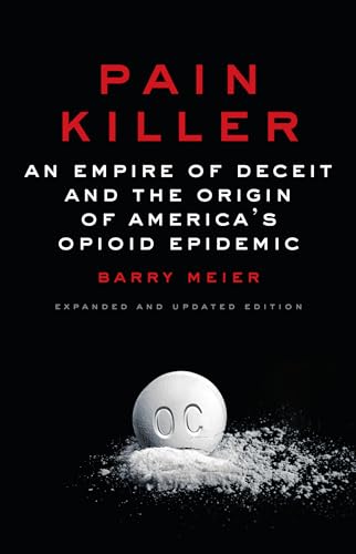 9780525511106: Pain Killer: An Empire of Deceit and the Origin of America's Opioid Epidemic