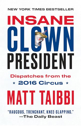 9780525511151: Insane Clown President: Dispatches from the 2016 Circus