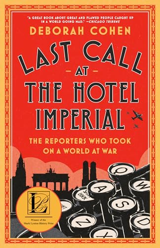 Stock image for Last Call at the Hotel Imperial: The Reporters Who Took On a World at War for sale by -OnTimeBooks-