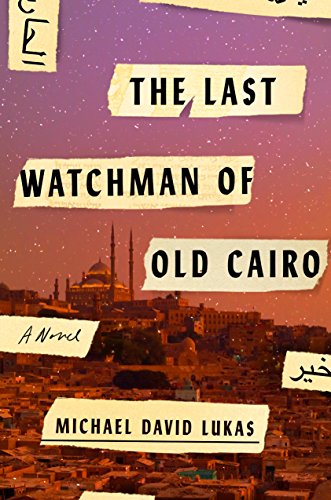 Beispielbild fr The Last Watchman of Old Cairo: A Novel [Paperback] Lukas Michael David zum Verkauf von BooksRun