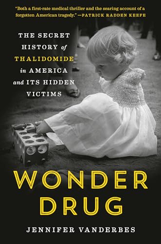 Stock image for Wonder Drug: The Secret History of Thalidomide in America and Its Hidden Victims for sale by SecondSale