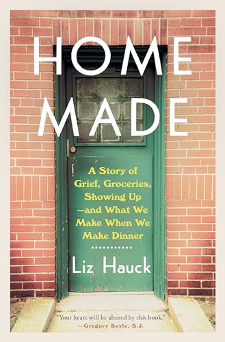 Imagen de archivo de Home Made: A Story of Grief, Groceries, Showing Up--and What We Make When We Make Dinner a la venta por SecondSale