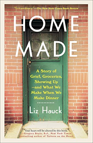 Imagen de archivo de Home Made: A Story of Grief, Groceries, Showing Up--and What We Make When We Make Dinner a la venta por HPB-Ruby
