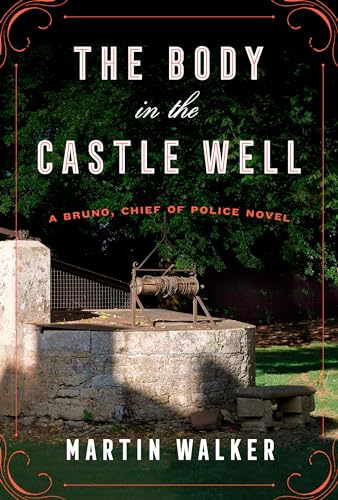 Imagen de archivo de The Body in the Castle Well: A Bruno, Chief of Police novel (Bruno, Chief of Police Series) a la venta por SecondSale