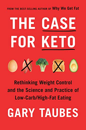 9780525520061: The Case for Keto: Rethinking Weight Control and the Science and Practice of Low-Carb/High-Fat Eating