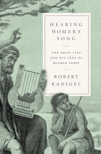 Beispielbild fr Hearing Homer's Song : The Brief Life and Big Idea of Milman Parry zum Verkauf von Better World Books