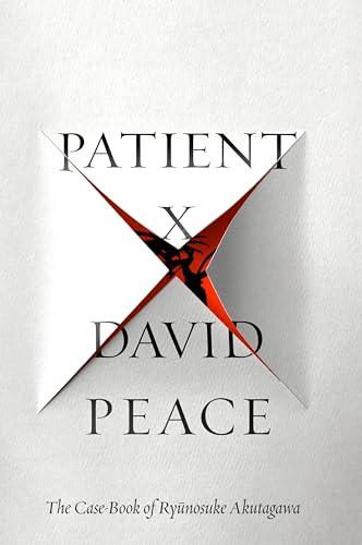 Stock image for Patient X : The Case-Book of Ryunosuke Akutagawa for sale by Better World Books