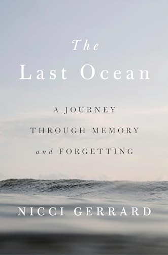 Beispielbild fr The Last Ocean: A Journey Through Memory and Forgetting zum Verkauf von SecondSale