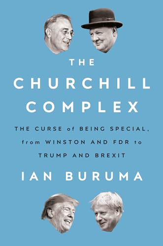 Stock image for The Churchill Complex: The Curse of Being Special, from Winston and FDR to Trump and Brexit for sale by Ergodebooks