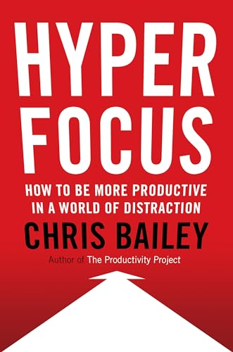 Beispielbild fr Hyperfocus : How to Be More Productive in a World of Distraction zum Verkauf von Better World Books