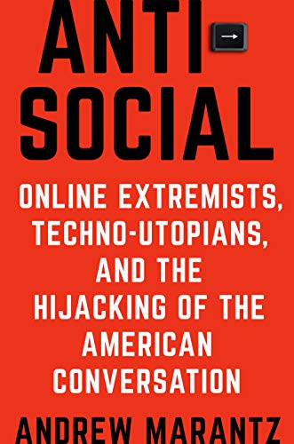 Imagen de archivo de Antisocial: Online Extremists, Techno-Utopians, and the Hijacking of the American Conversation a la venta por Decluttr