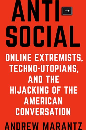 Stock image for Antisocial: Online Extremists, Techno-Utopians, and the Hijacking of the American Conversation for sale by Decluttr