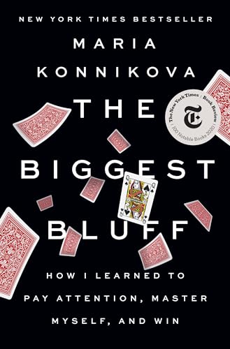 Imagen de archivo de The Biggest Bluff: How I Learned to Pay Attention, Master Myself, and Win a la venta por Goodwill of Colorado