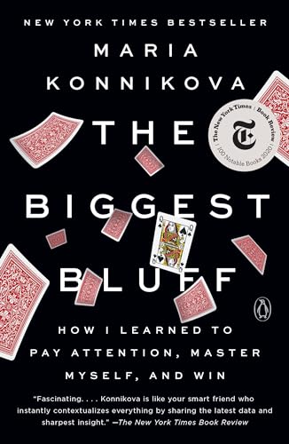 Imagen de archivo de The Biggest Bluff: How I Learned to Pay Attention, Master Myself, and Win a la venta por Goodwill Books