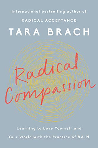 9780525522812: Radical Compassion: Learning to Love Yourself and Your World with the Practice of RAIN