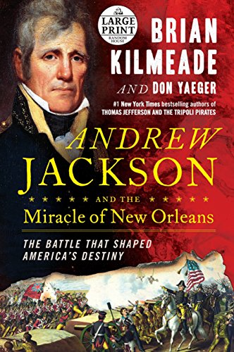 Imagen de archivo de Andrew Jackson and the Miracle of New Orleans: The Battle That Shaped America's Destiny (Random House Large Print) a la venta por SecondSale