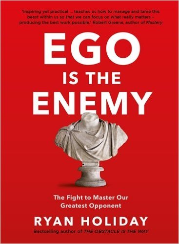 9780525525875: Ego is the Enemy Hardcover – 13 Aug 2016 by Ryan Holiday (Author)