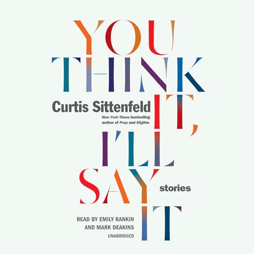 Stock image for You Think It, I'll Say It: Stories for sale by SecondSale
