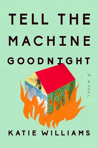 Stock image for Tell the Machine Goodnight : A Novel for sale by Better World Books