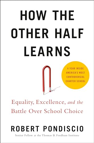 9780525533733: How The Other Half Learns: Equality, Excellence, and the Battle Over School Choice