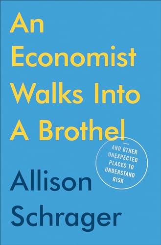 Stock image for An Economist Walks into a Brothel: And Other Unexpected Places to Understand Risk for sale by Elizabeth Brown Books & Collectibles