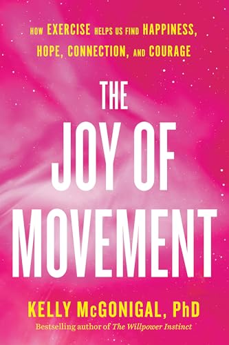 Beispielbild fr The Joy of Movement: How exercise helps us find happiness, hope, connection, and courage zum Verkauf von WorldofBooks