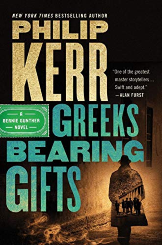 greeks bearing gifts by philip kerr greeks bearing gifts by philip kerr