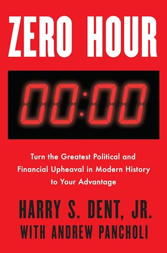 9780525536055: Zero Hour ;: Turn the Greatest Political and Financial Upheaval in Modern History to Your Advantage