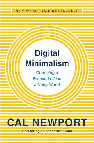 9780525536512: Digital Minimalism: Choosing a Focused Life in a Noisy World