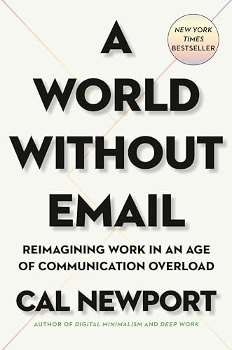 Imagen de archivo de A World Without Email: Reimagining Work in an Age of Communication Overload a la venta por OwlsBooks