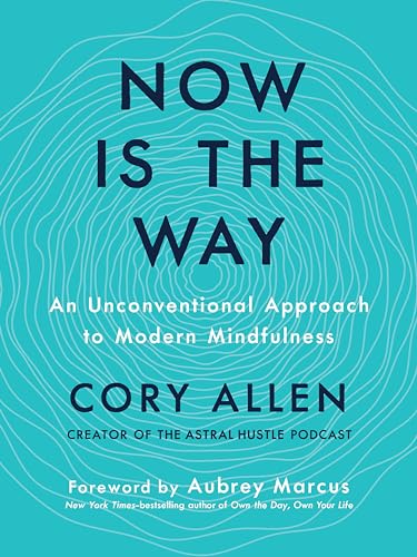 Stock image for Now Is the Way : An Unconventional Approach to Modern Mindfulness for sale by Better World Books