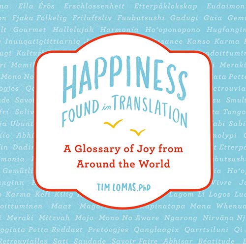 Stock image for Happiness--Found in Translation : A Glossary of Joy from Around the World for sale by Better World Books