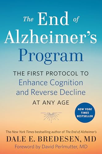 Imagen de archivo de The End of Alzheimer's Program: The First Protocol to Enhance Cognition and Reverse Decline at Any Age a la venta por -OnTimeBooks-