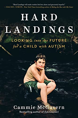 9780525539056: Hard Landings: Looking Into the Future for a Child with Autism