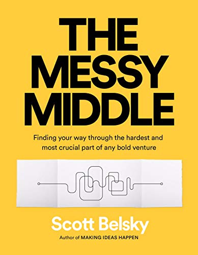 Beispielbild fr The Messy Middle : Finding Your Way Through the Hardest and Most Crucial Part of Any Bold Venture zum Verkauf von Better World Books