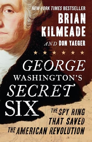 Stock image for George Washington's Secret Six: The Spy Ring That Saved the American Revolution for sale by HPB-Emerald