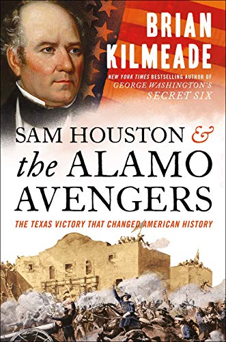 Beispielbild fr Sam Houston and the Alamo Avengers: The Texas Victory That Changed American History zum Verkauf von Wonder Book