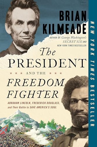 Imagen de archivo de The President and the Freedom Fighter: Abraham Lincoln, Frederick Douglass, and Their Battle to Save Americas Soul a la venta por Red's Corner LLC