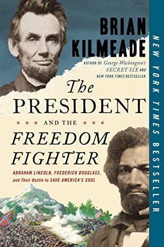Stock image for The President and the Freedom Fighter: Abraham Lincoln, Frederick Douglass, and Their Battle to Save Americas Soul for sale by Red's Corner LLC