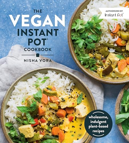 

Vegan Instant Pot Cookbook : Wholesome, Indulgent Plant-Based Recipes