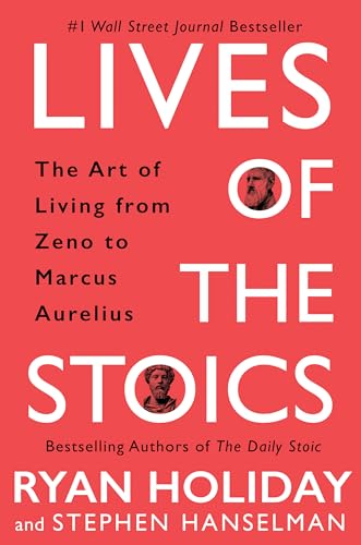 Imagen de archivo de Lives of the Stoics: The Art of Living from Zeno to Marcus Aurelius a la venta por Patrico Books