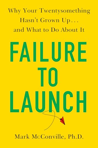 Stock image for Failure to Launch: Why Your Twentysomething Hasn't Grown Up.and What to Do about It for sale by ThriftBooks-Atlanta